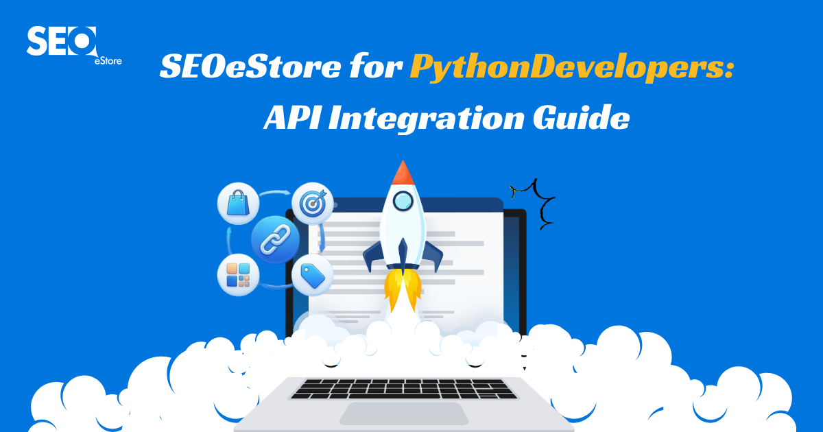 SEOeStore for Python Developers: API Integration Guide