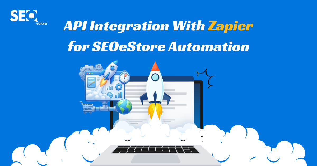 API Integration With Zapier for SEOeStore Automation