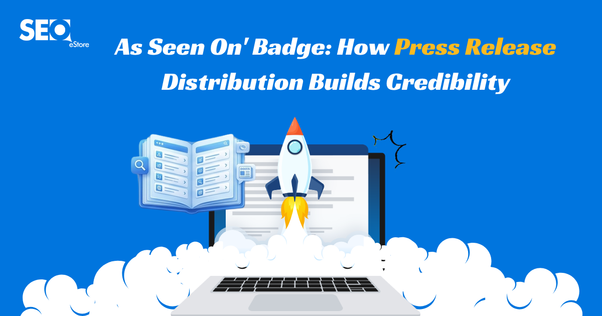 'As Seen On' Badge: How Press Release Distribution Builds Credibility