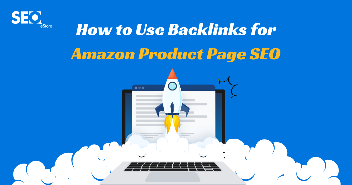 How to Use Backlinks for Amazon Product Page SEO