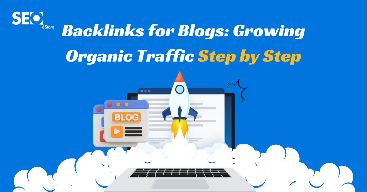 Backlinks for Blogs: Growing Organic Traffic Step by Step