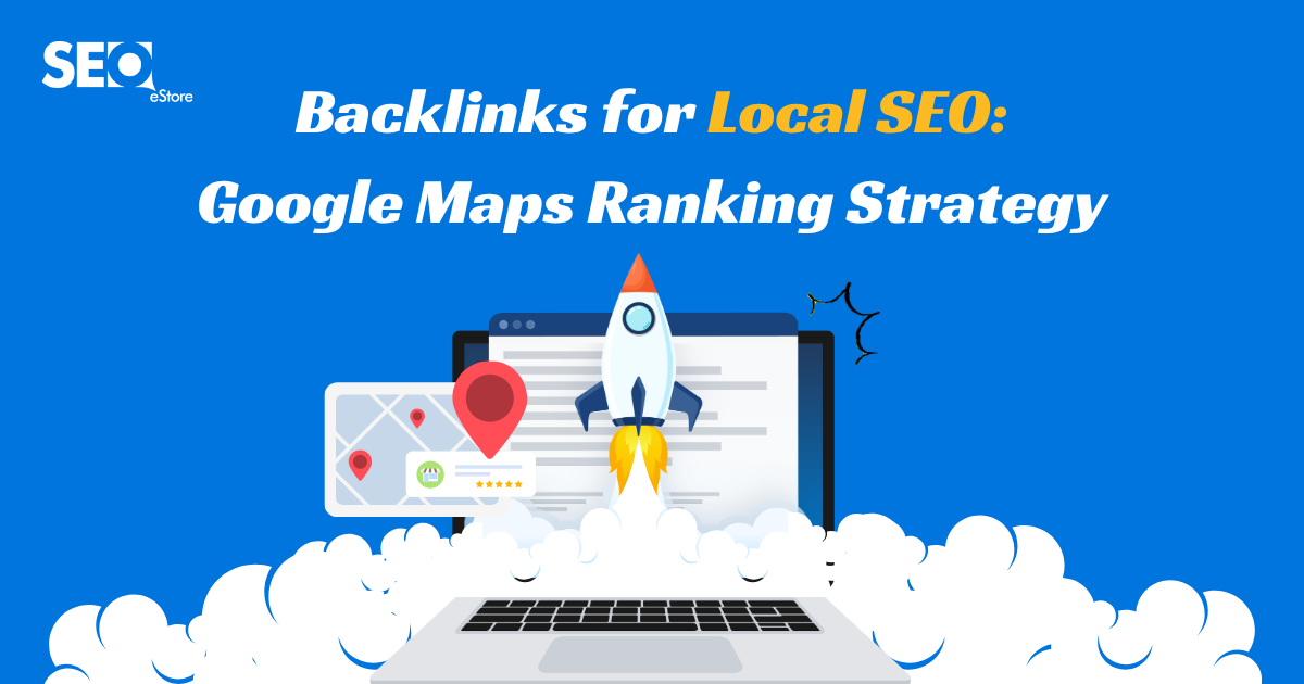 Backlinks for Local SEO: Google Maps Ranking Strategy