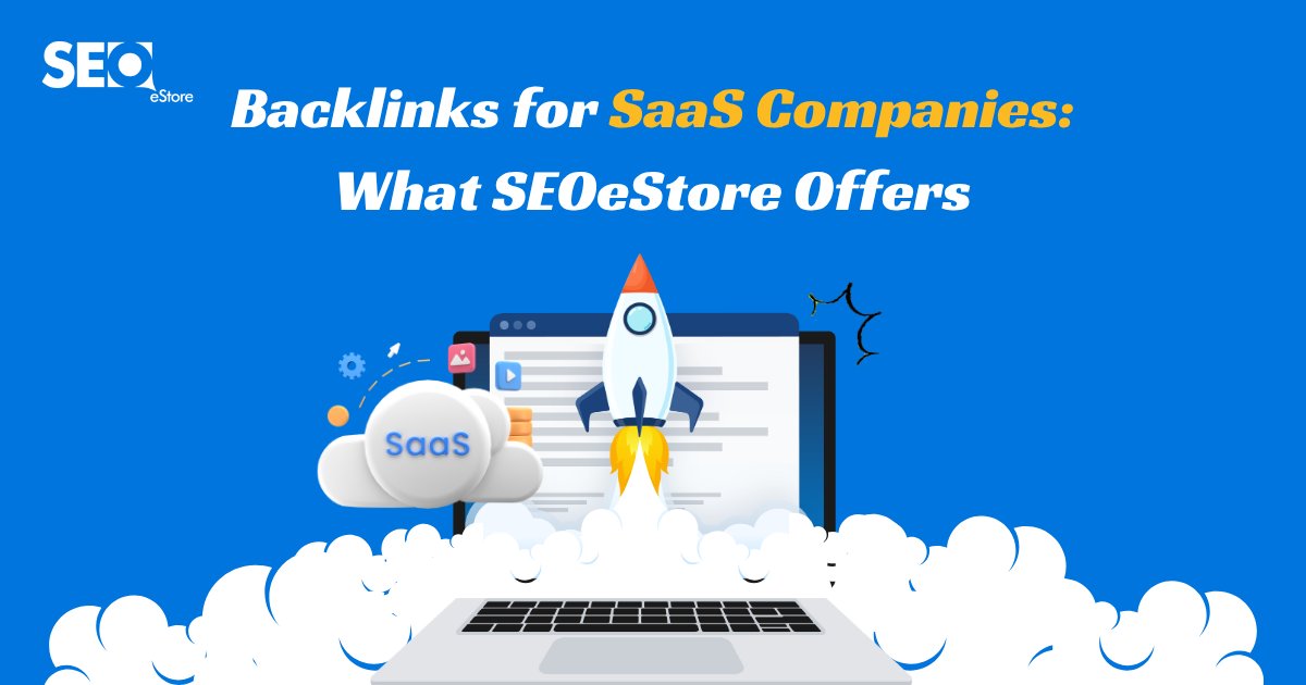 Backlinks for SaaS Companies: What SEOeStore Offers