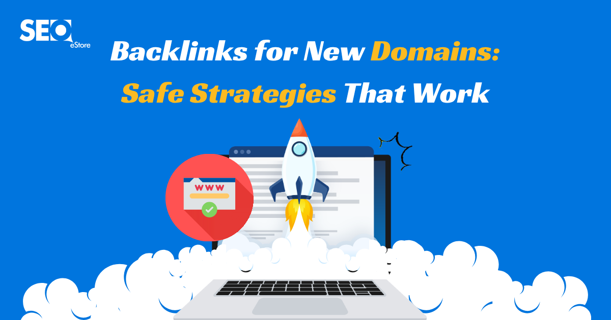 Backlinks for New Domains: Safe Strategies That Work