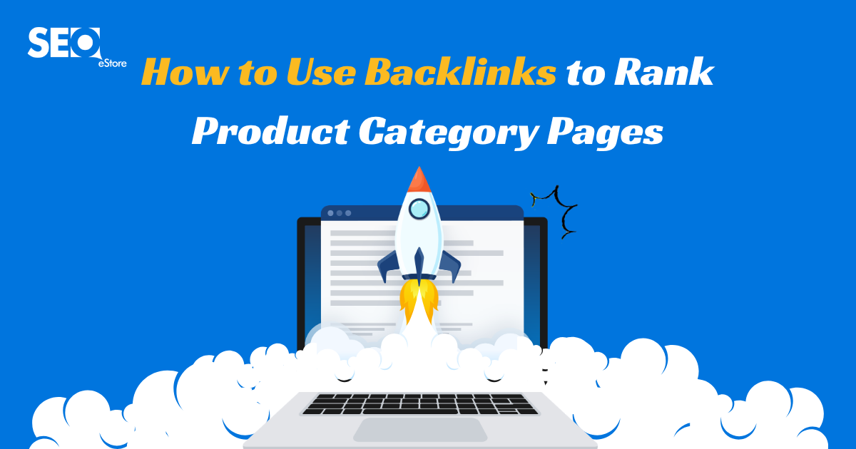 How to Use Backlinks to Rank Product Category Pages