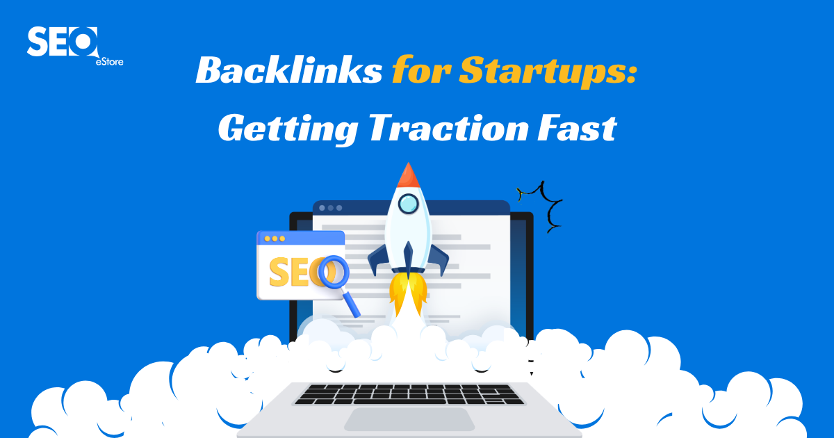 Backlinks for Startups: Getting Traction Fast