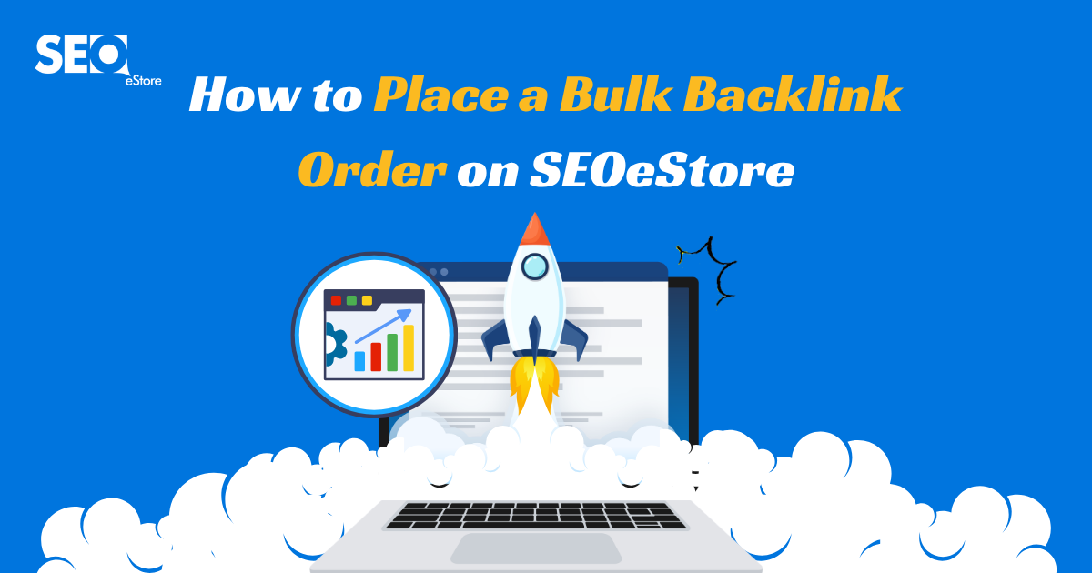 How to Place a Bulk Backlink Order on SEOeStore