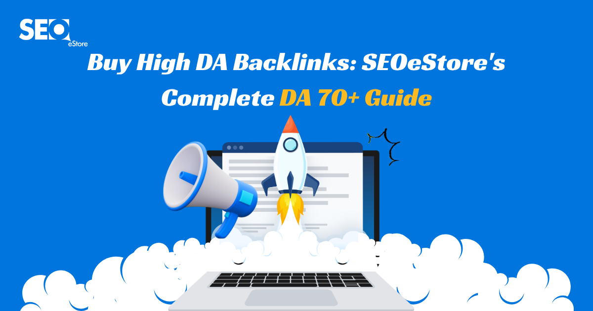 Buy High DA Backlinks: SEOeStore's Complete DA 70+ Guide