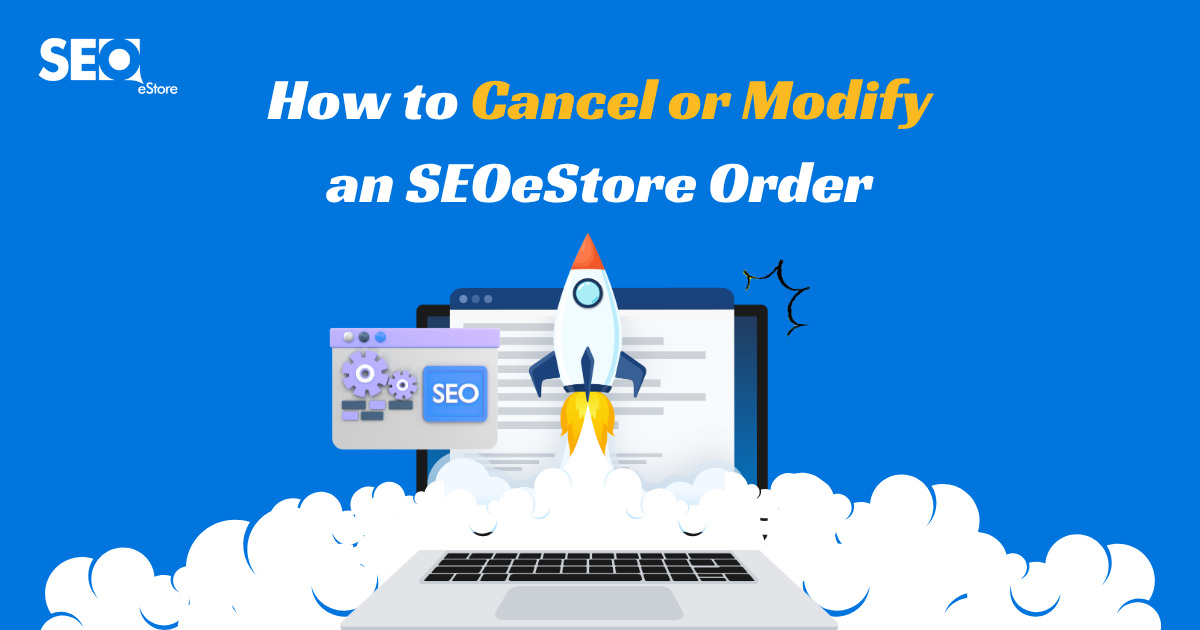 How to Cancel or Modify an SEOeStore Order