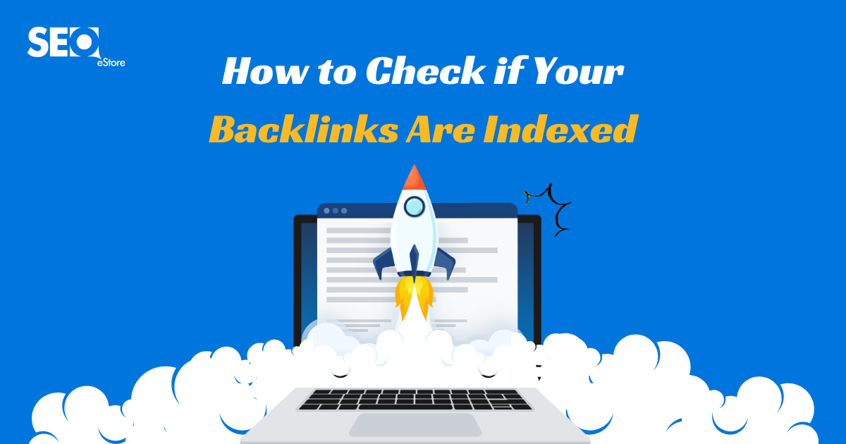 How to Check if Your Backlinks Are Indexed