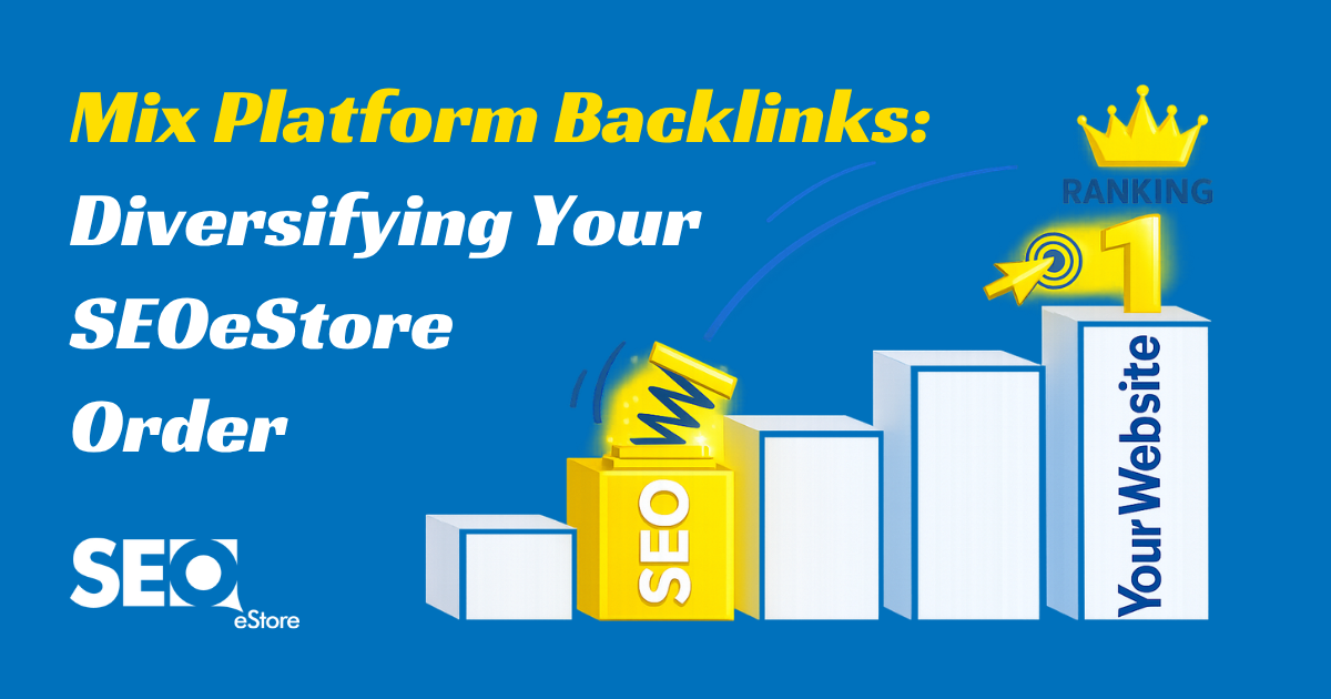 Mix Platform Backlinks: Diversifying Your SEOeStore Order