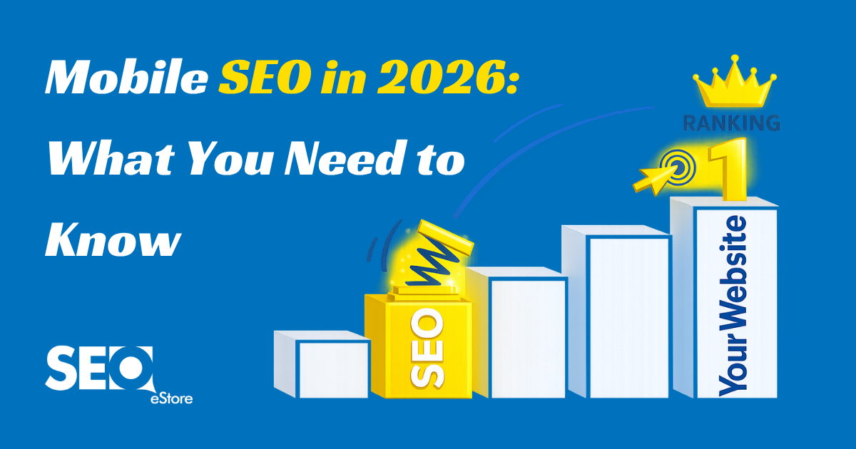 Mobile SEO in 2026: What You Need to Know