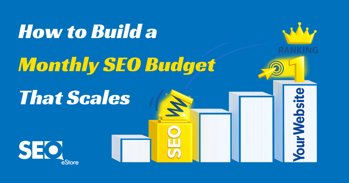 How to Build a Monthly SEO Budget That Scales