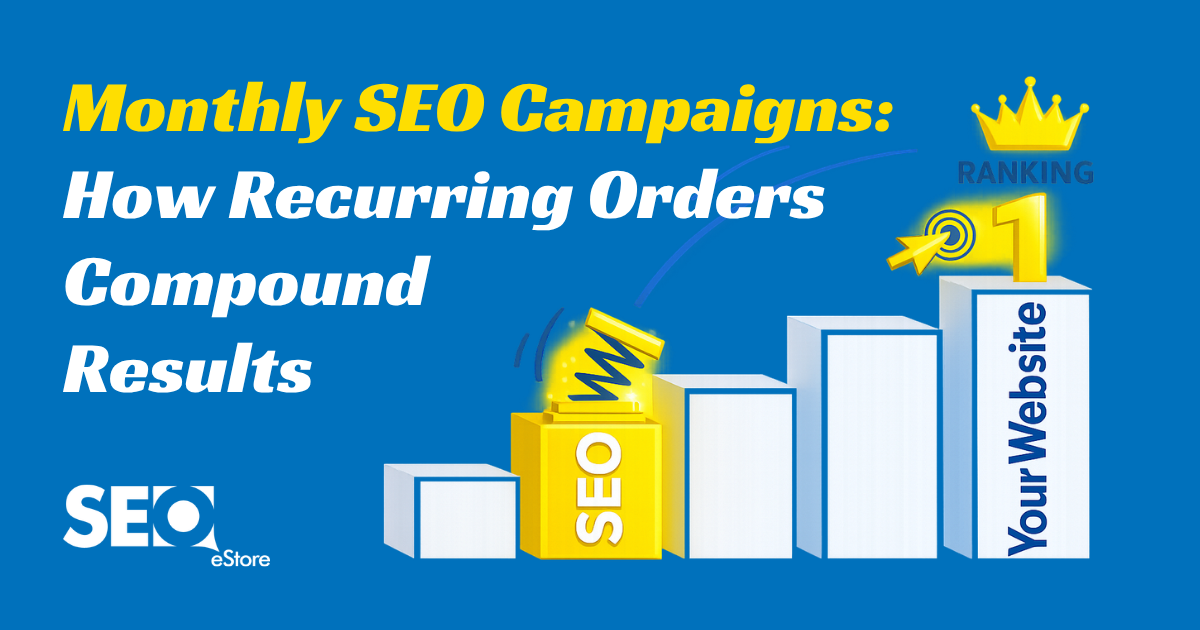 Monthly SEO Campaigns: How Recurring Orders Compound Results