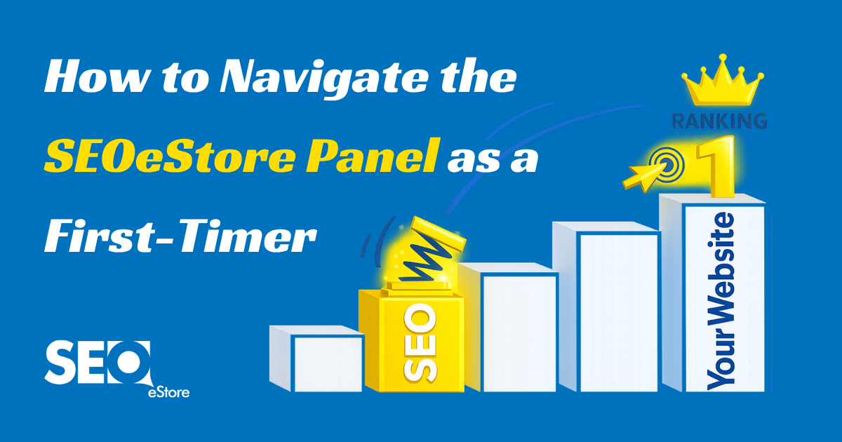 How to Navigate the SEOeStore Panel as a First-Timer