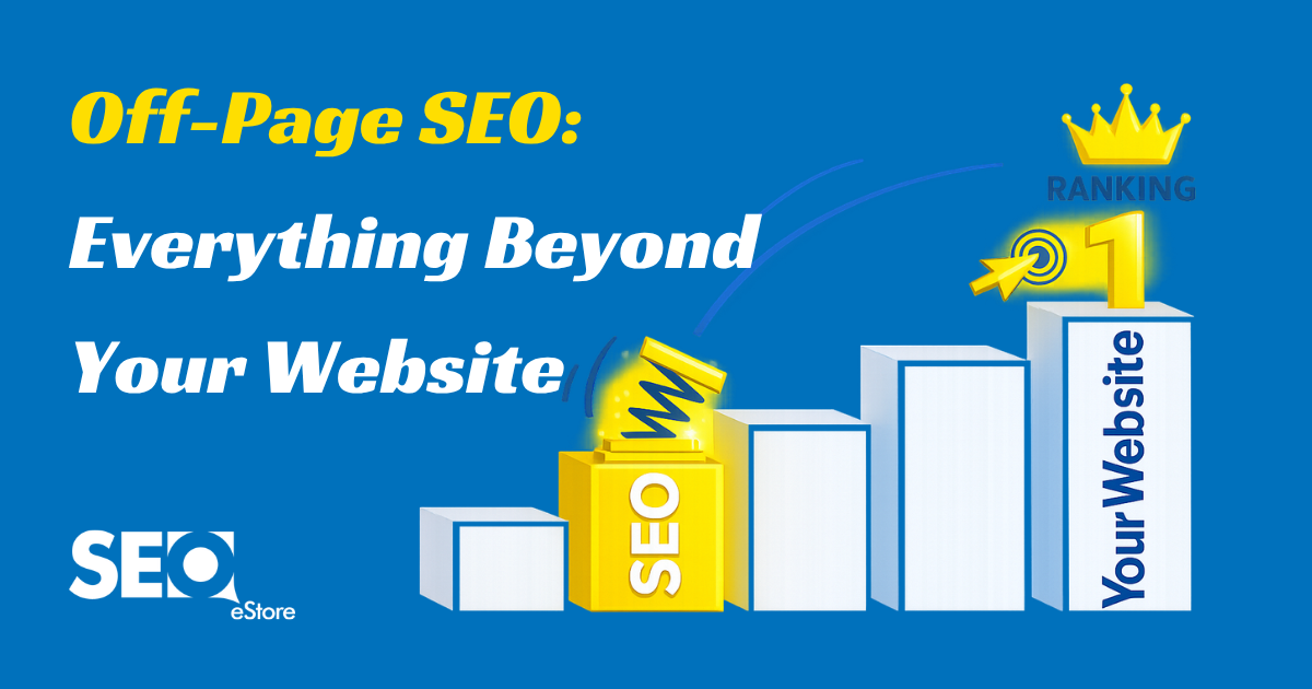 Off-Page SEO: Everything Beyond Your Website