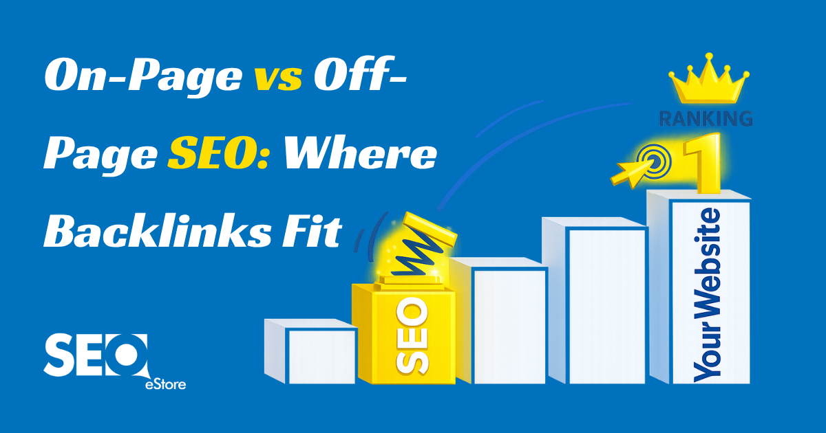 On-Page vs Off-Page SEO: Where Backlinks Fit