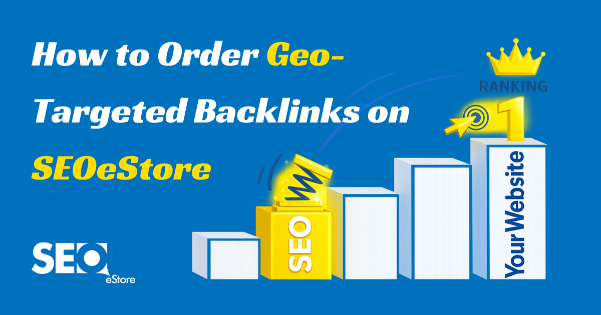 How to Order Geo-Targeted Backlinks on SEOeStore