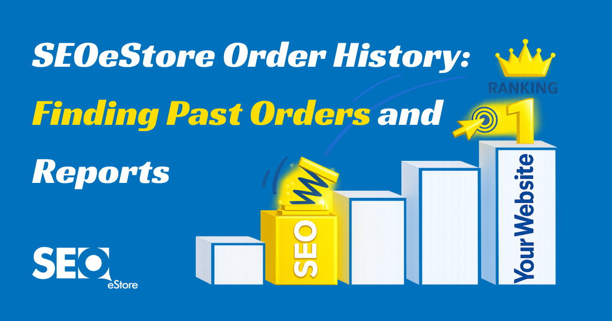SEOeStore Order History: Finding Past Orders and Reports