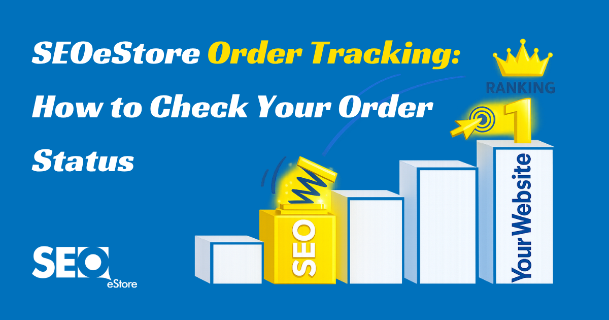 SEOeStore Order Tracking: How to Check Your Order Status