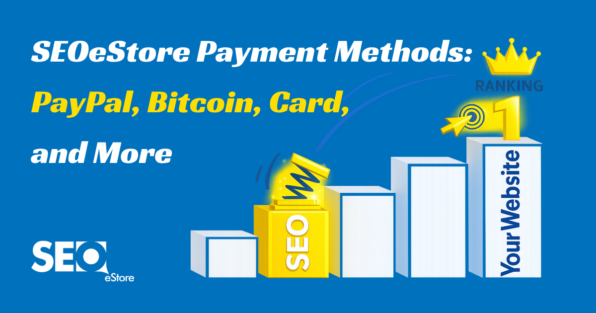 SEOeStore Payment Methods: PayPal, Bitcoin, Card, and More