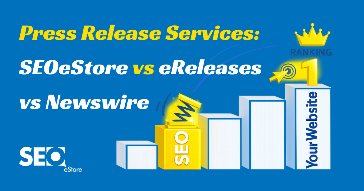 Press Release Services: SEOeStore vs eReleases vs Newswire