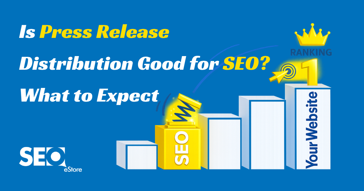 Is Press Release Distribution Good for SEO? What to Expect