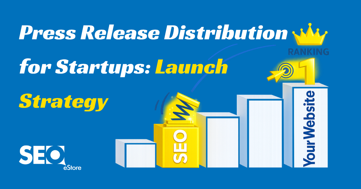 Press Release Distribution for Startups: Launch Strategy