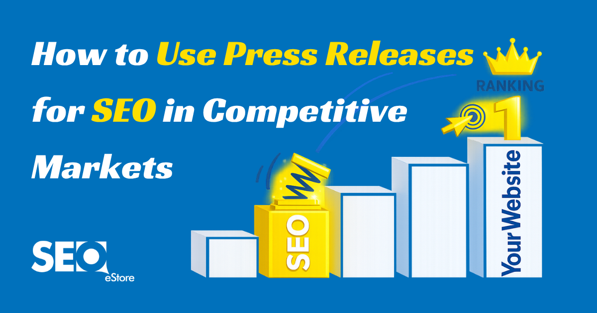 How to Use Press Releases for SEO in Competitive Markets