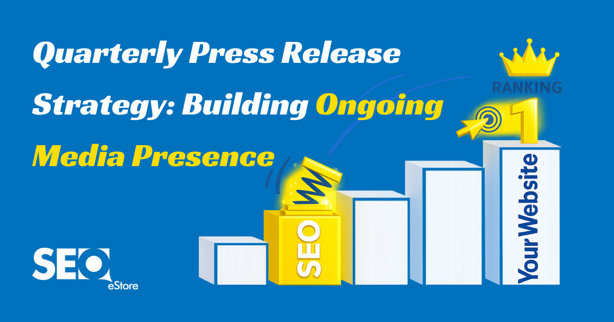 Quarterly Press Release Strategy: Building Ongoing Media Presence