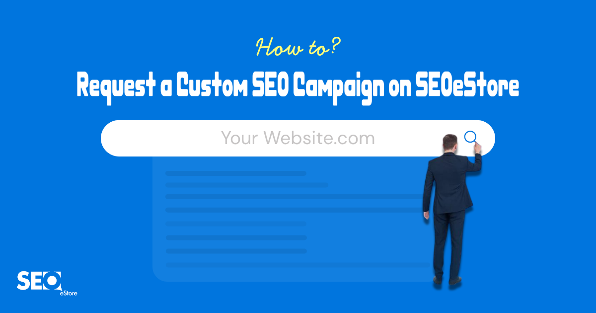 How to Request a Custom SEO Campaign on SEOeStore