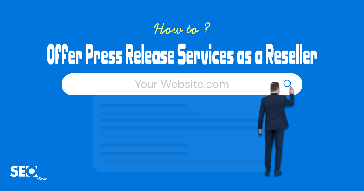 How to Offer Press Release Services as a Reseller