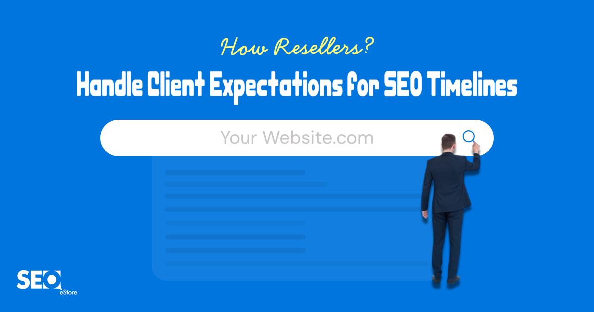 How Resellers Handle Client Expectations for SEO Timelines