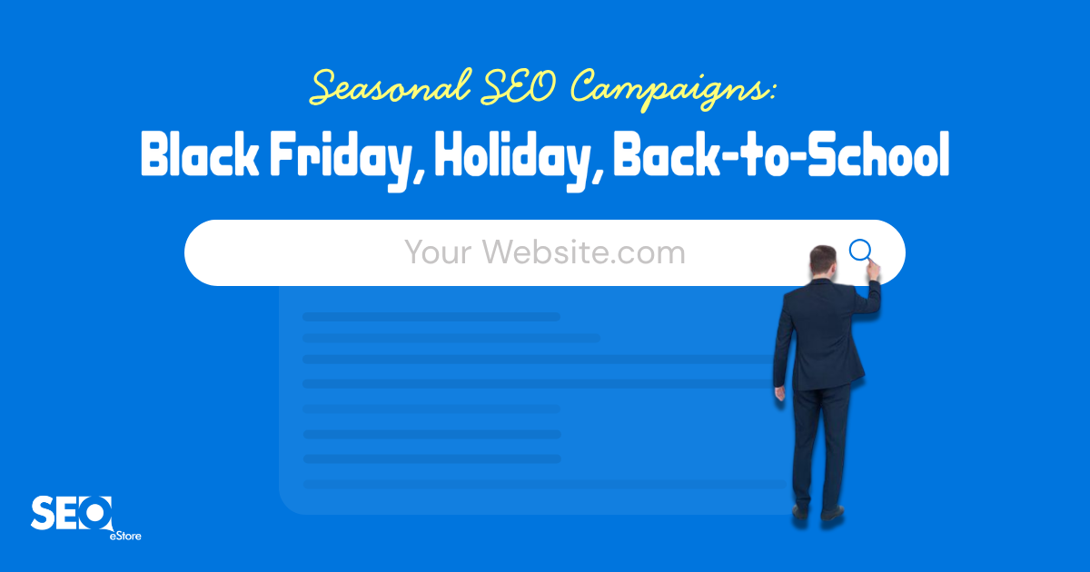 Seasonal SEO Campaigns: Black Friday, Holiday, Back-to-School