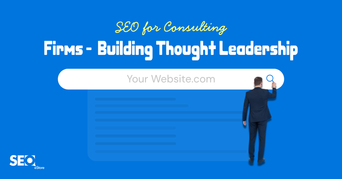 SEO for Consulting Firms: Building Thought Leadership