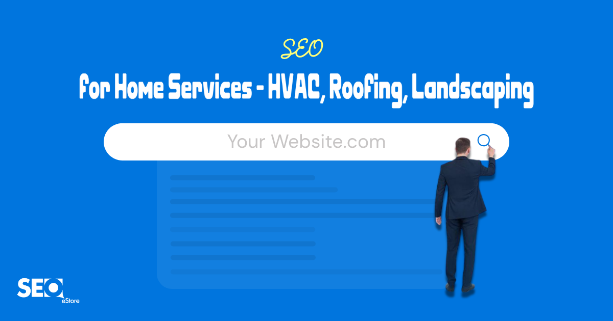 SEO for Home Services: HVAC, Roofing, Landscaping