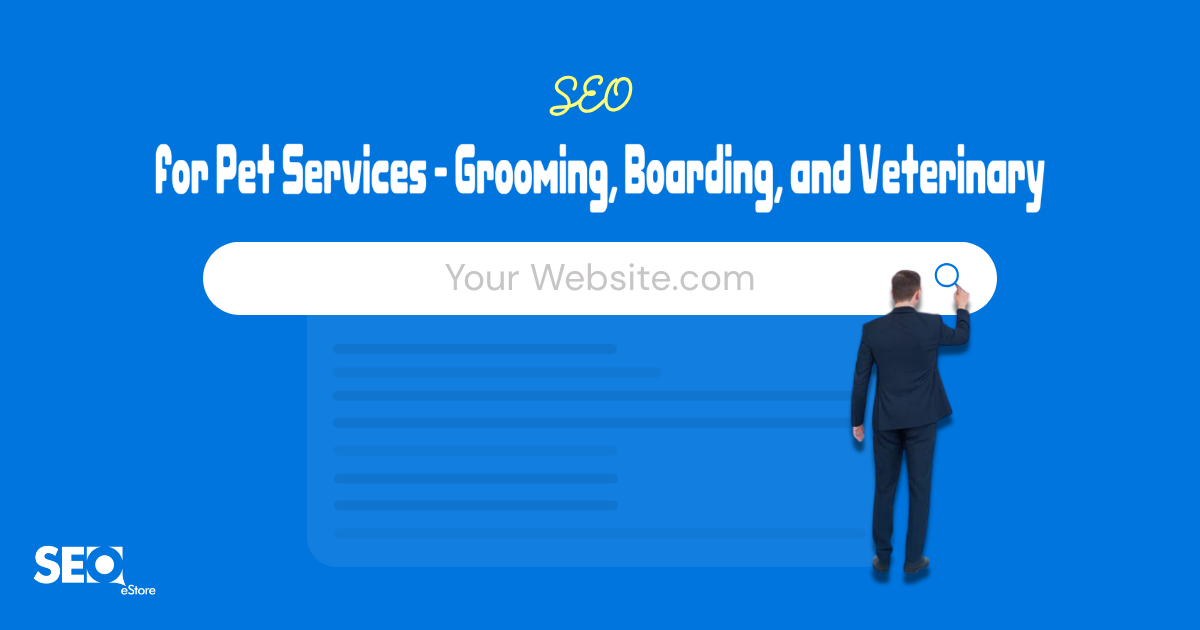 SEO for Pet Services: Grooming, Boarding, and Veterinary