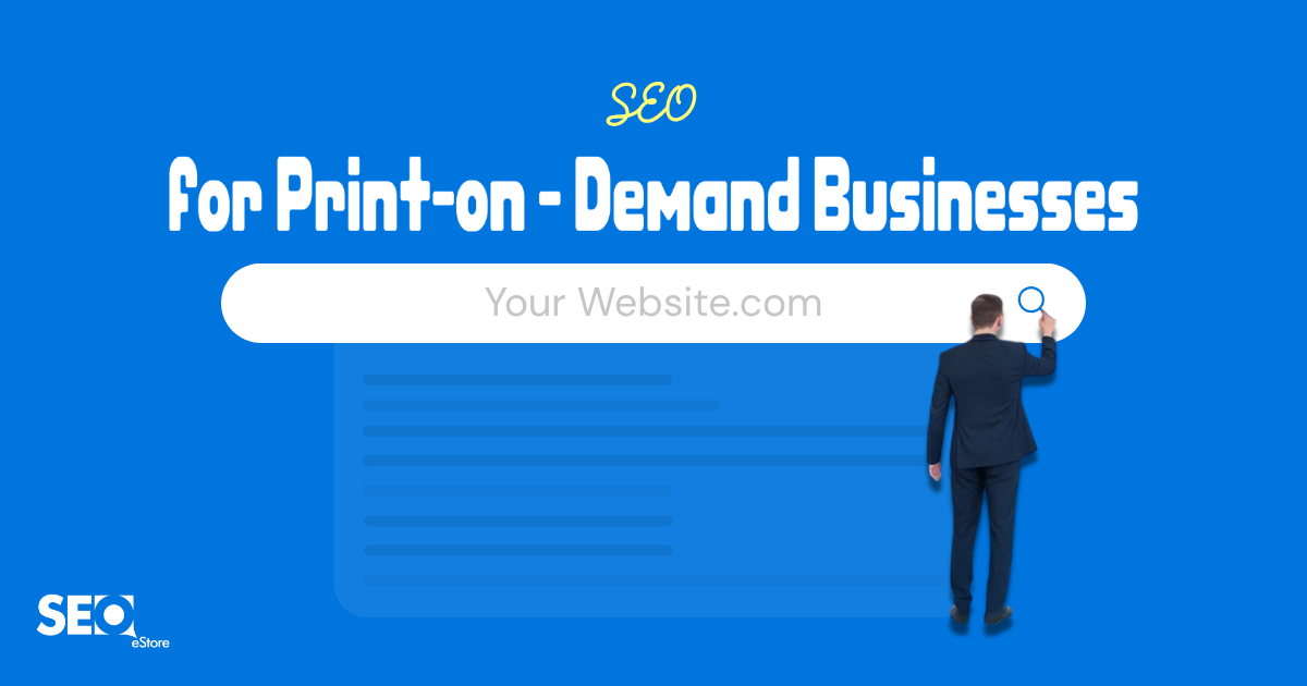 SEO for Print-on-Demand Businesses