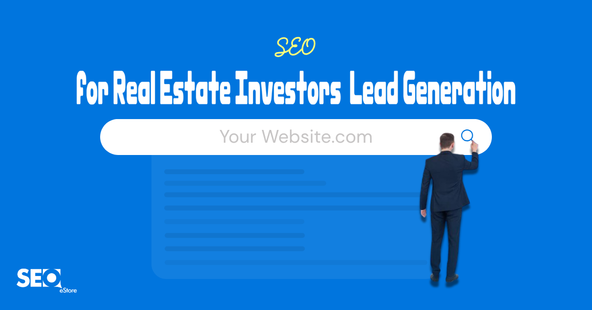 SEO for Real Estate Investors: Lead Generation