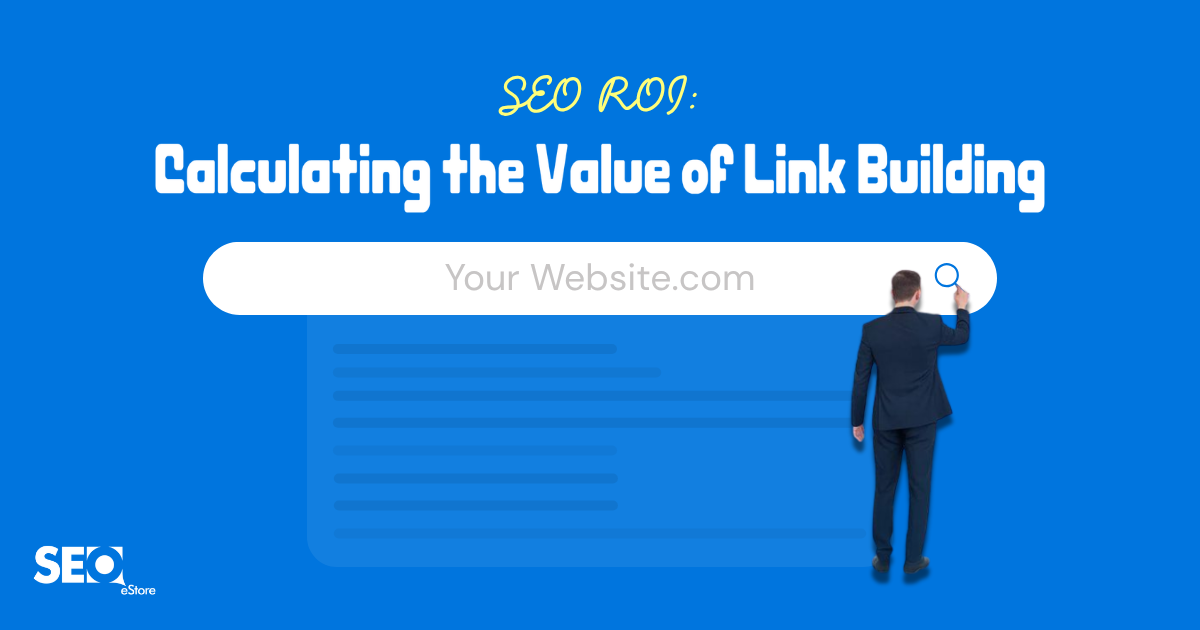 SEO ROI: Calculating the Value of Link Building