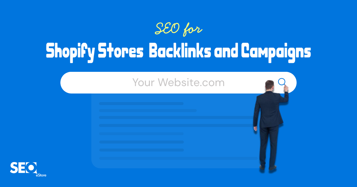 SEO for Shopify Stores: Backlinks and Campaigns