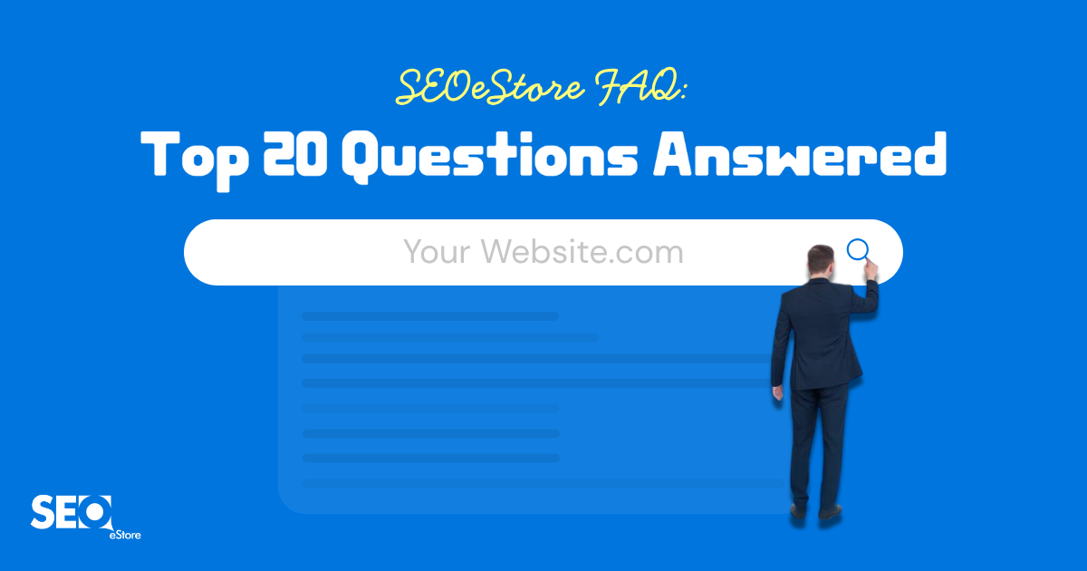 SEOeStore FAQ: Top 20 Questions Answered