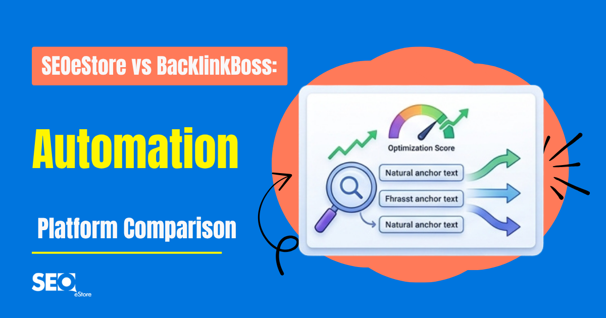 SEOeStore vs BacklinkBoss: Automation Platform Comparison