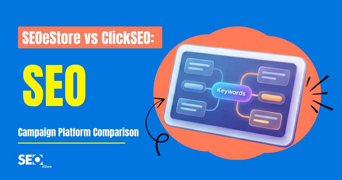 SEOeStore vs ClickSEO: SEO Campaign Platform Comparison