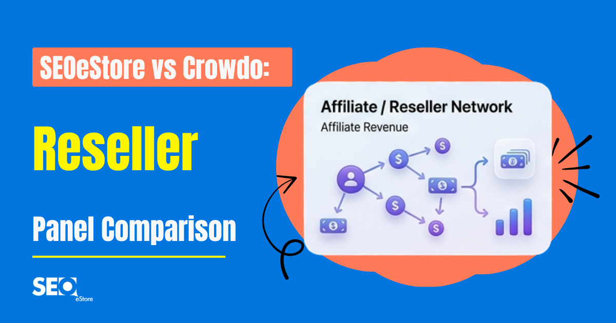 SEOeStore vs Crowdo: Reseller Panel Comparison