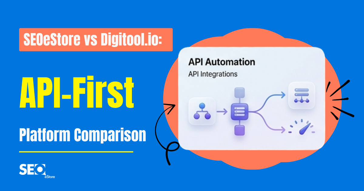 SEOeStore vs Digitool.io: API-First Platform Comparison