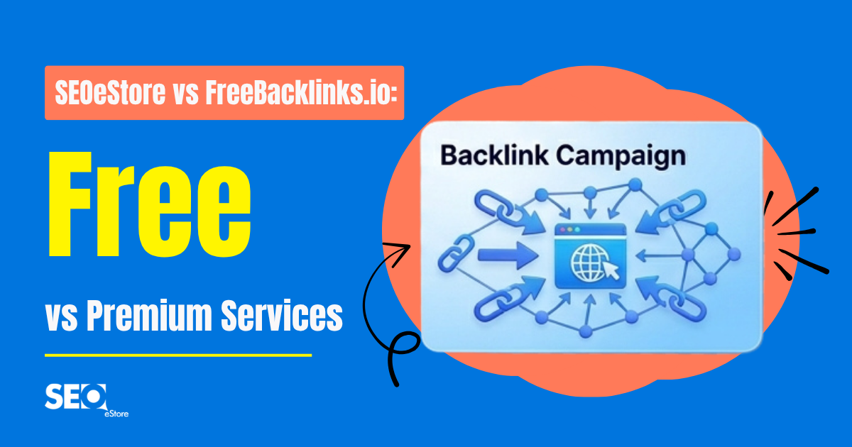 SEOeStore vs FreeBacklinks.io: Free vs Premium Services