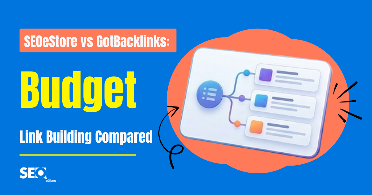 SEOeStore vs GotBacklinks: Budget Link Building Compared