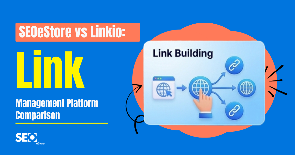SEOeStore vs Linkio: Link Management Platform Comparison