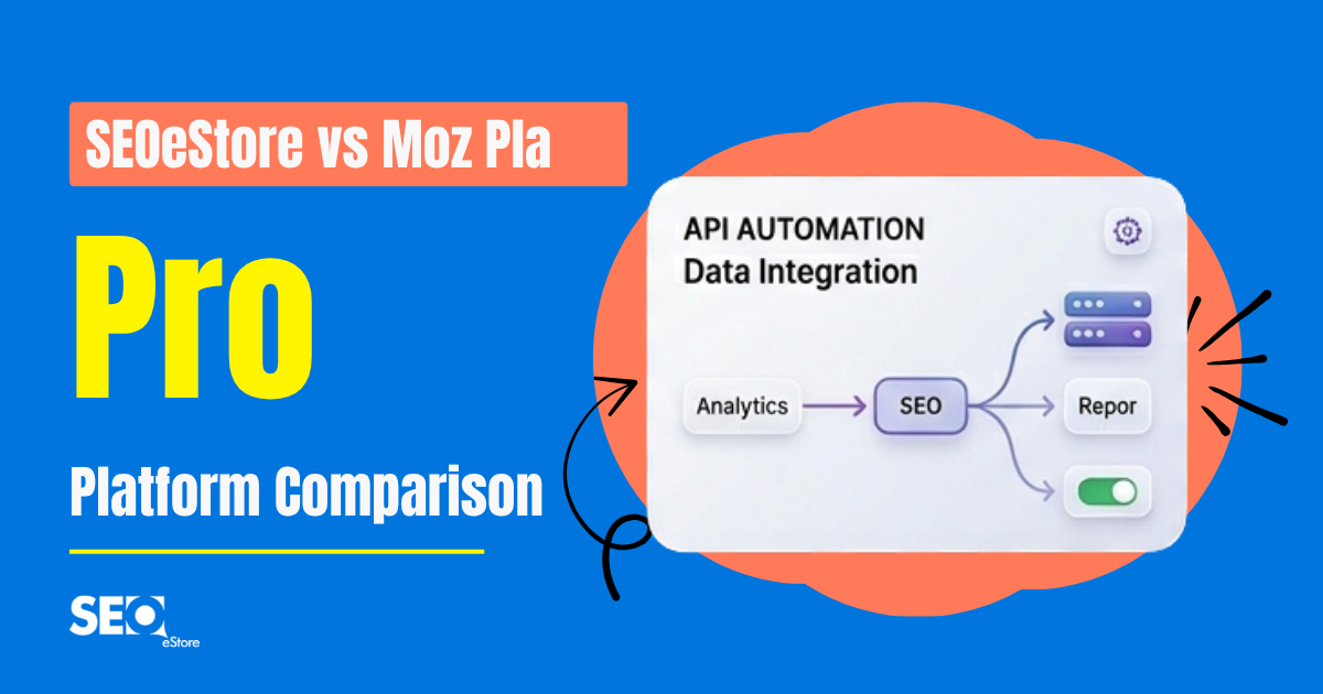 SEOeStore vs Moz Pro: Platform Comparison